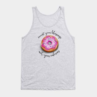 Count your blessings not your calories Tank Top